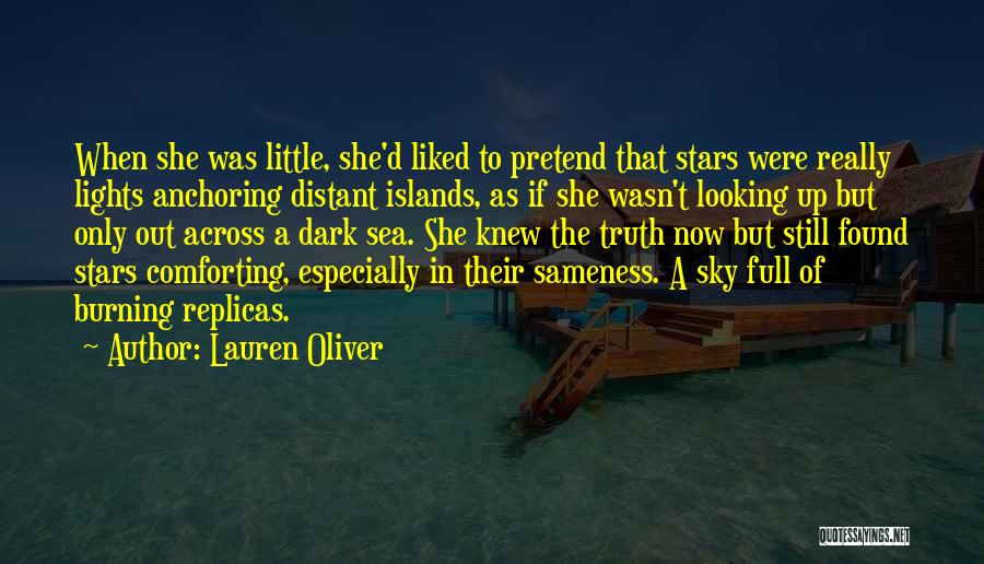 Lauren Oliver Quotes: When She Was Little, She'd Liked To Pretend That Stars Were Really Lights Anchoring Distant Islands, As If She Wasn't