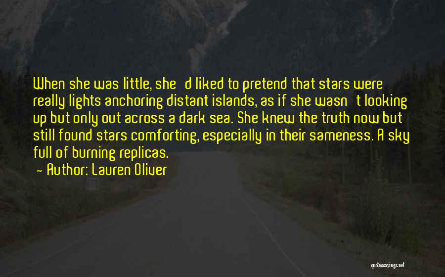 Lauren Oliver Quotes: When She Was Little, She'd Liked To Pretend That Stars Were Really Lights Anchoring Distant Islands, As If She Wasn't