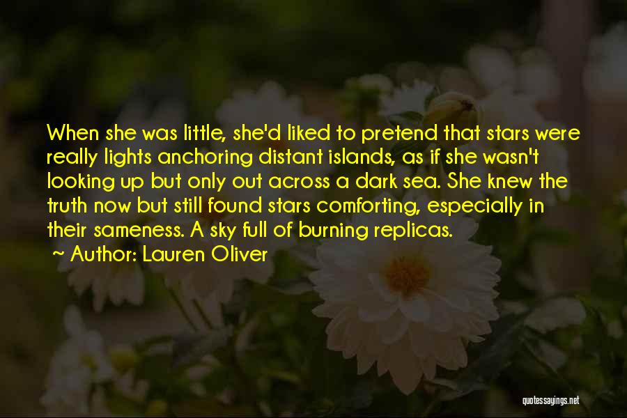 Lauren Oliver Quotes: When She Was Little, She'd Liked To Pretend That Stars Were Really Lights Anchoring Distant Islands, As If She Wasn't