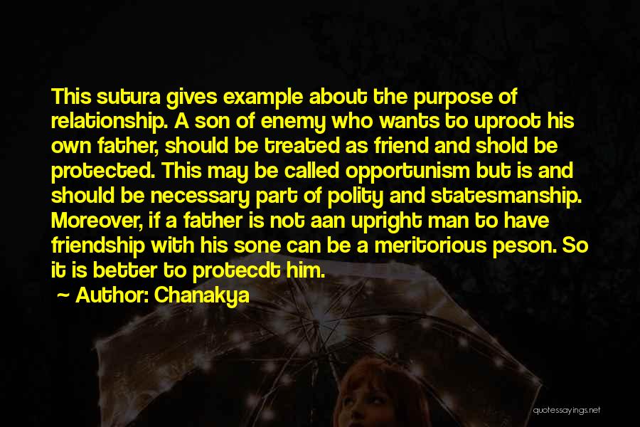 Chanakya Quotes: This Sutura Gives Example About The Purpose Of Relationship. A Son Of Enemy Who Wants To Uproot His Own Father,