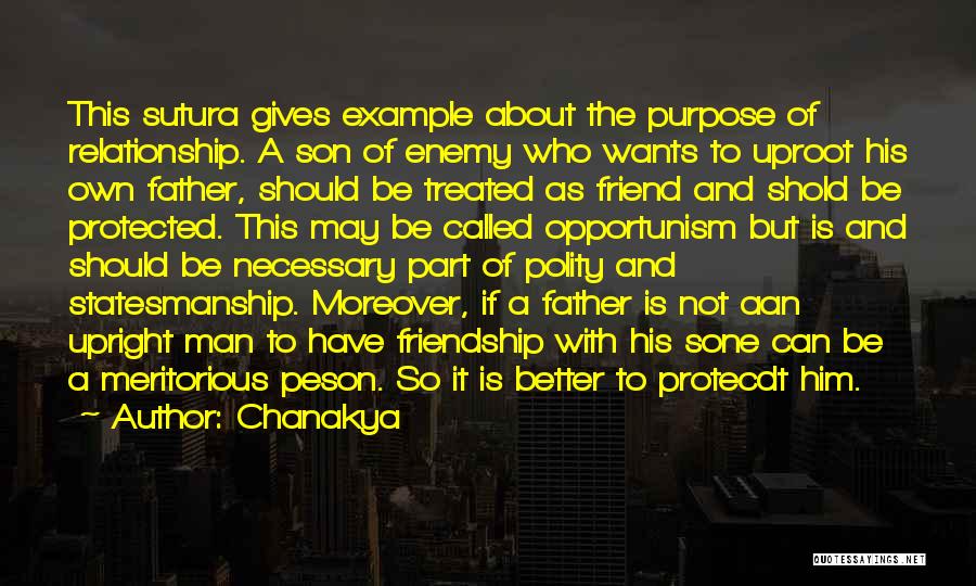 Chanakya Quotes: This Sutura Gives Example About The Purpose Of Relationship. A Son Of Enemy Who Wants To Uproot His Own Father,