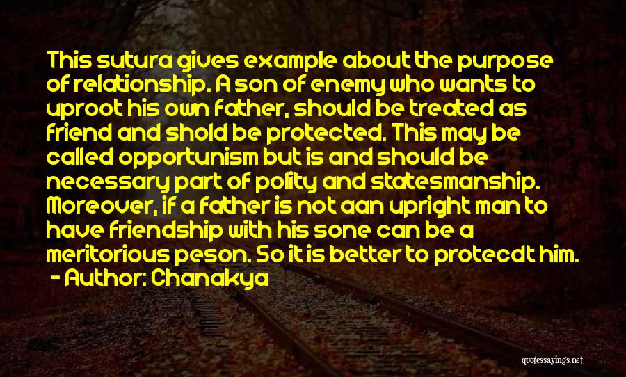 Chanakya Quotes: This Sutura Gives Example About The Purpose Of Relationship. A Son Of Enemy Who Wants To Uproot His Own Father,