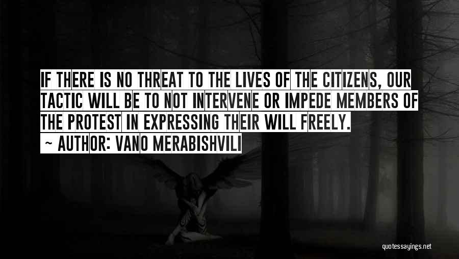 Vano Merabishvili Quotes: If There Is No Threat To The Lives Of The Citizens, Our Tactic Will Be To Not Intervene Or Impede