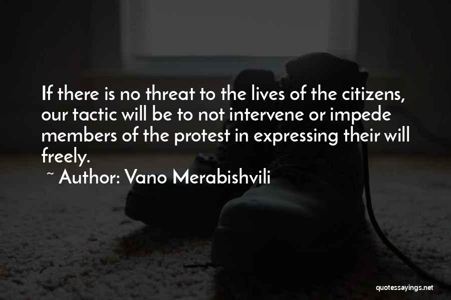 Vano Merabishvili Quotes: If There Is No Threat To The Lives Of The Citizens, Our Tactic Will Be To Not Intervene Or Impede