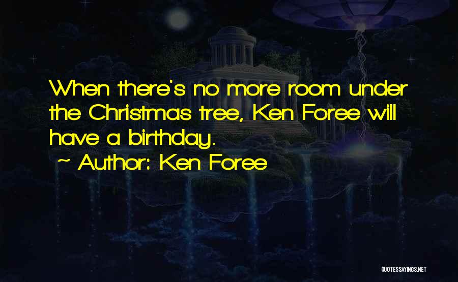 Ken Foree Quotes: When There's No More Room Under The Christmas Tree, Ken Foree Will Have A Birthday.