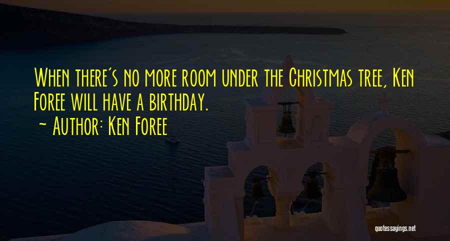 Ken Foree Quotes: When There's No More Room Under The Christmas Tree, Ken Foree Will Have A Birthday.