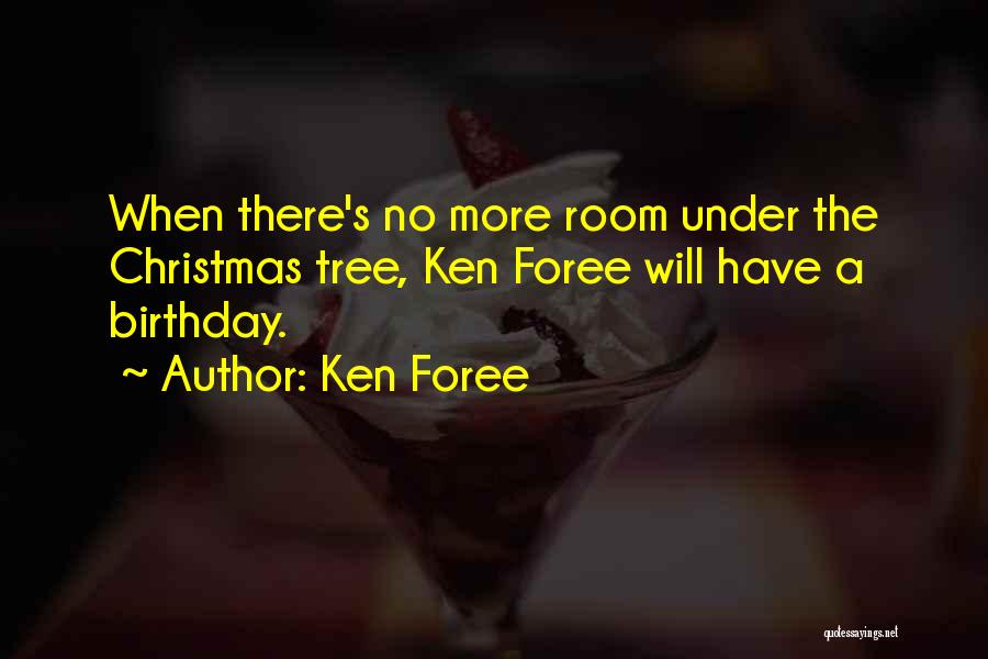 Ken Foree Quotes: When There's No More Room Under The Christmas Tree, Ken Foree Will Have A Birthday.
