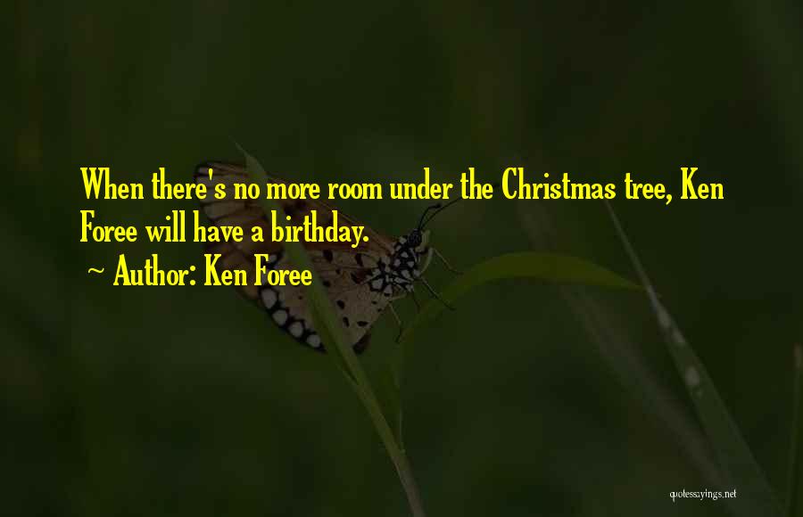 Ken Foree Quotes: When There's No More Room Under The Christmas Tree, Ken Foree Will Have A Birthday.