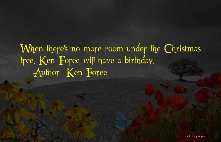 Ken Foree Quotes: When There's No More Room Under The Christmas Tree, Ken Foree Will Have A Birthday.