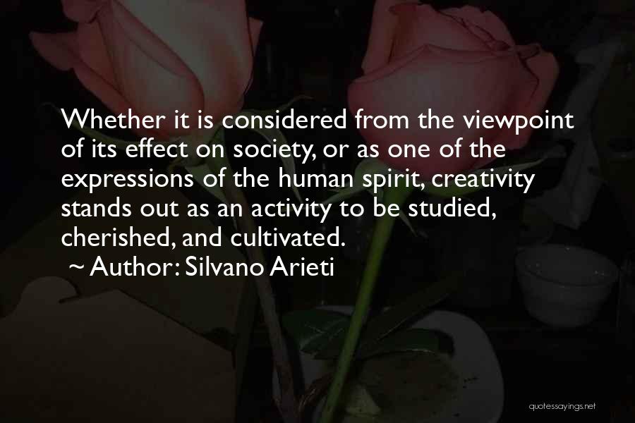 Silvano Arieti Quotes: Whether It Is Considered From The Viewpoint Of Its Effect On Society, Or As One Of The Expressions Of The