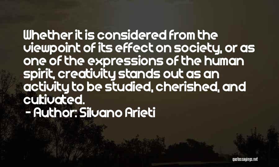 Silvano Arieti Quotes: Whether It Is Considered From The Viewpoint Of Its Effect On Society, Or As One Of The Expressions Of The