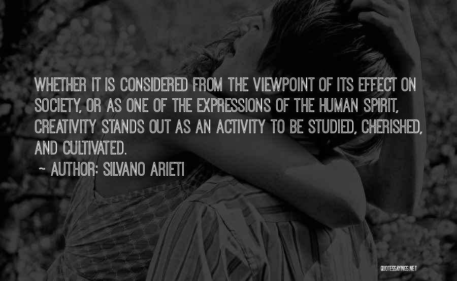 Silvano Arieti Quotes: Whether It Is Considered From The Viewpoint Of Its Effect On Society, Or As One Of The Expressions Of The