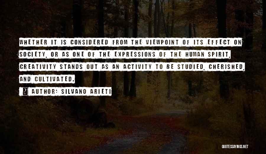 Silvano Arieti Quotes: Whether It Is Considered From The Viewpoint Of Its Effect On Society, Or As One Of The Expressions Of The