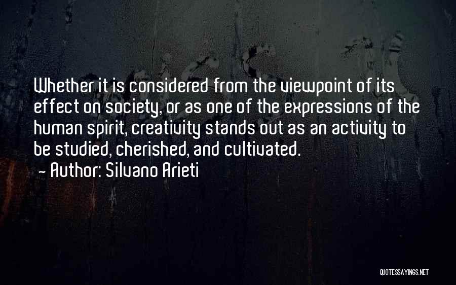 Silvano Arieti Quotes: Whether It Is Considered From The Viewpoint Of Its Effect On Society, Or As One Of The Expressions Of The