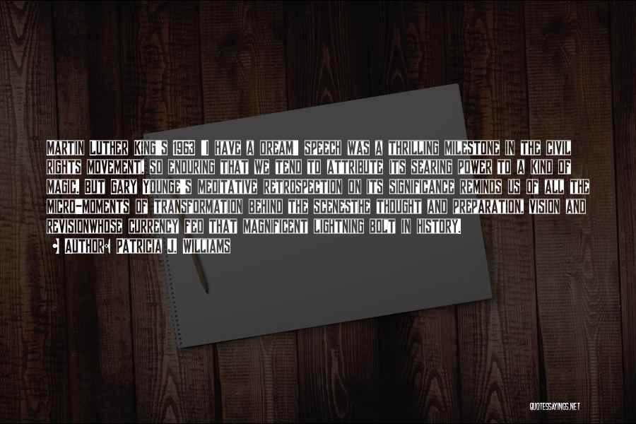Patricia J. Williams Quotes: Martin Luther King's 1963 'i Have A Dream' Speech Was A Thrilling Milestone In The Civil Rights Movement, So Enduring