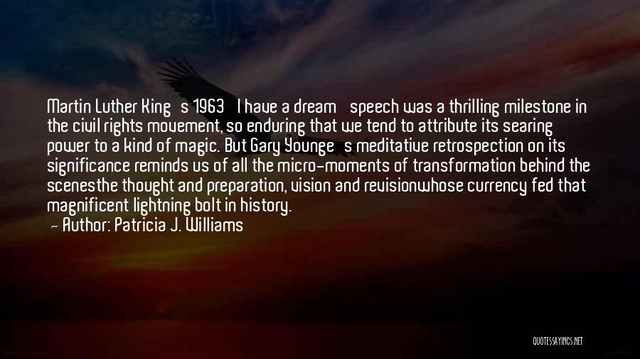 Patricia J. Williams Quotes: Martin Luther King's 1963 'i Have A Dream' Speech Was A Thrilling Milestone In The Civil Rights Movement, So Enduring