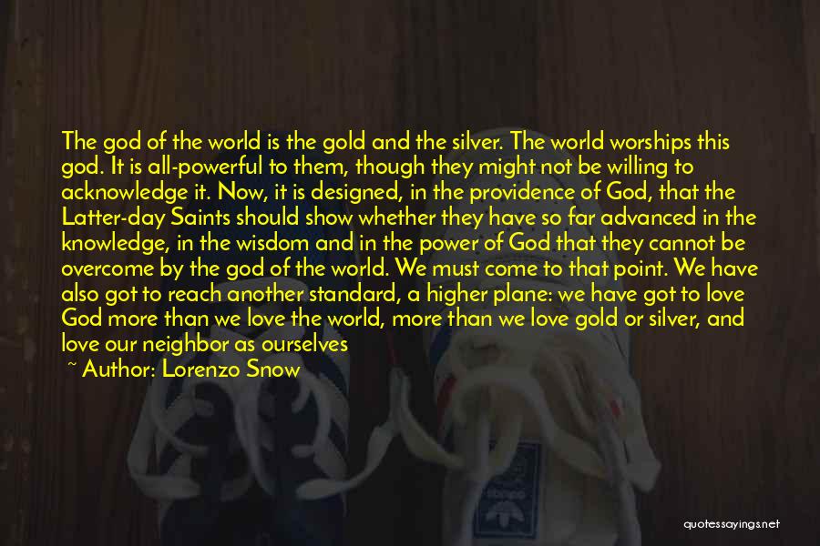 Lorenzo Snow Quotes: The God Of The World Is The Gold And The Silver. The World Worships This God. It Is All-powerful To