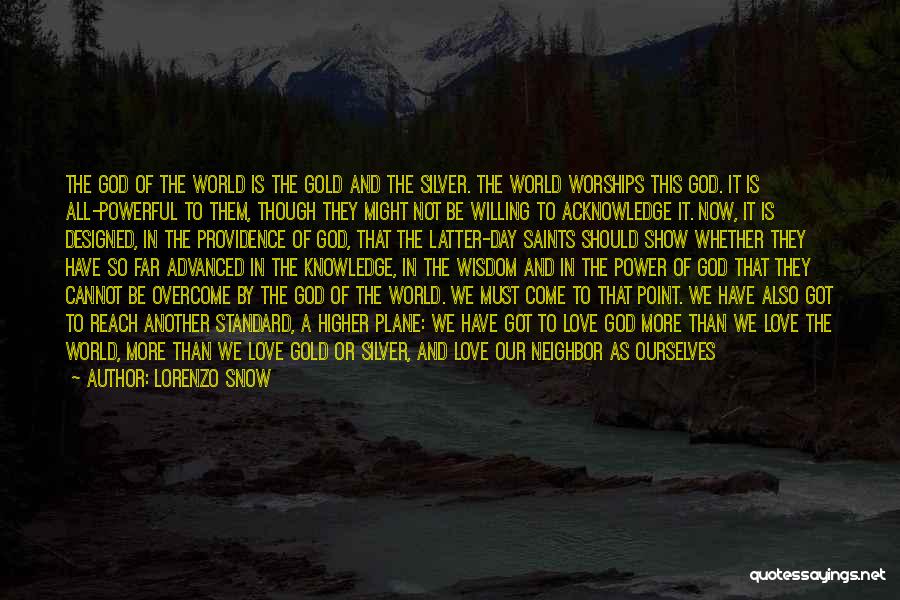 Lorenzo Snow Quotes: The God Of The World Is The Gold And The Silver. The World Worships This God. It Is All-powerful To