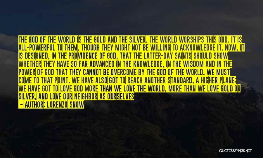 Lorenzo Snow Quotes: The God Of The World Is The Gold And The Silver. The World Worships This God. It Is All-powerful To