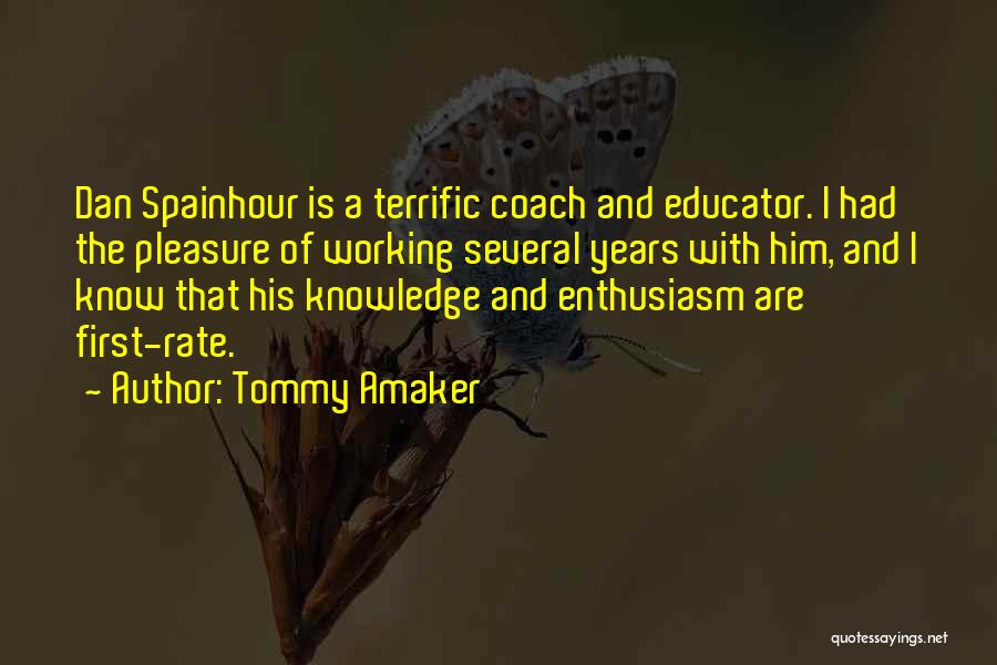 Tommy Amaker Quotes: Dan Spainhour Is A Terrific Coach And Educator. I Had The Pleasure Of Working Several Years With Him, And I