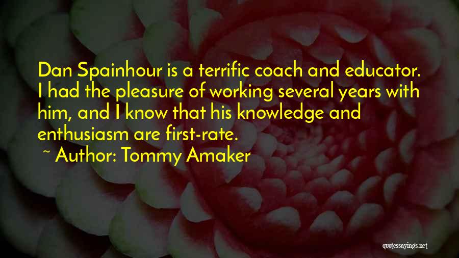Tommy Amaker Quotes: Dan Spainhour Is A Terrific Coach And Educator. I Had The Pleasure Of Working Several Years With Him, And I