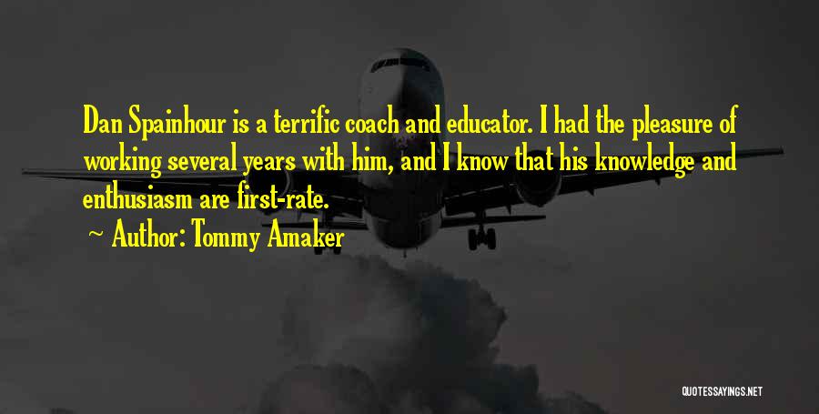 Tommy Amaker Quotes: Dan Spainhour Is A Terrific Coach And Educator. I Had The Pleasure Of Working Several Years With Him, And I