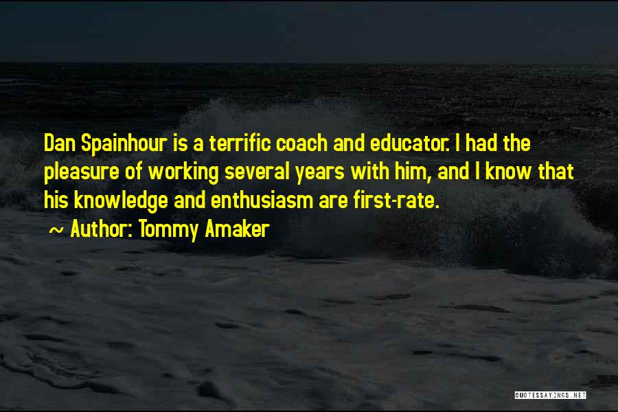 Tommy Amaker Quotes: Dan Spainhour Is A Terrific Coach And Educator. I Had The Pleasure Of Working Several Years With Him, And I