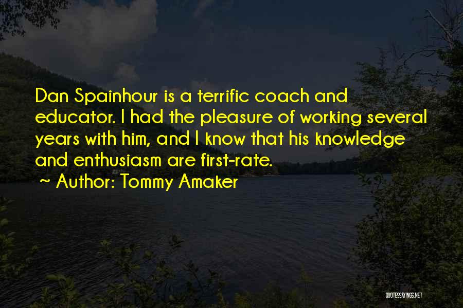 Tommy Amaker Quotes: Dan Spainhour Is A Terrific Coach And Educator. I Had The Pleasure Of Working Several Years With Him, And I