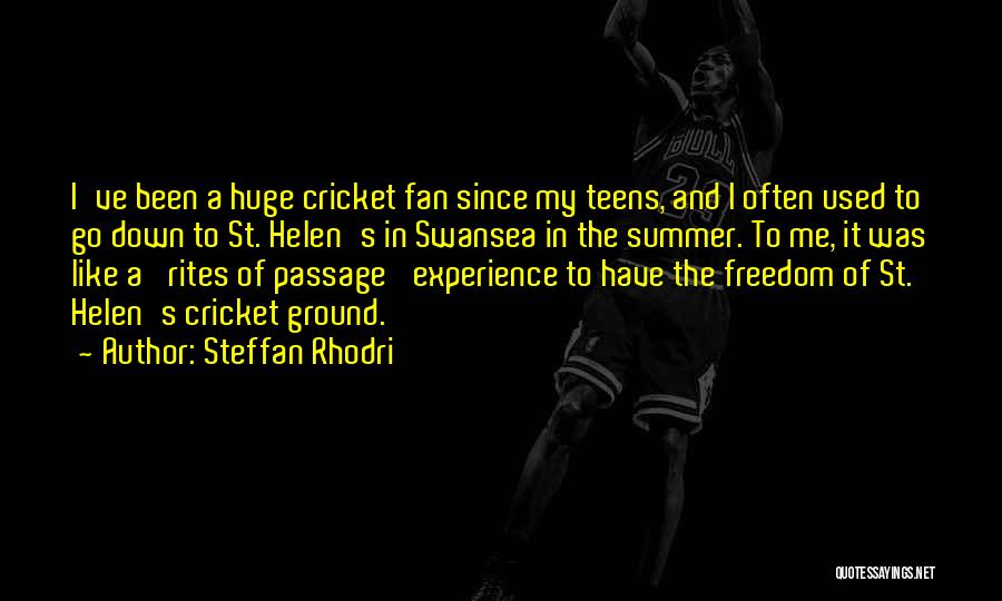 Steffan Rhodri Quotes: I've Been A Huge Cricket Fan Since My Teens, And I Often Used To Go Down To St. Helen's In