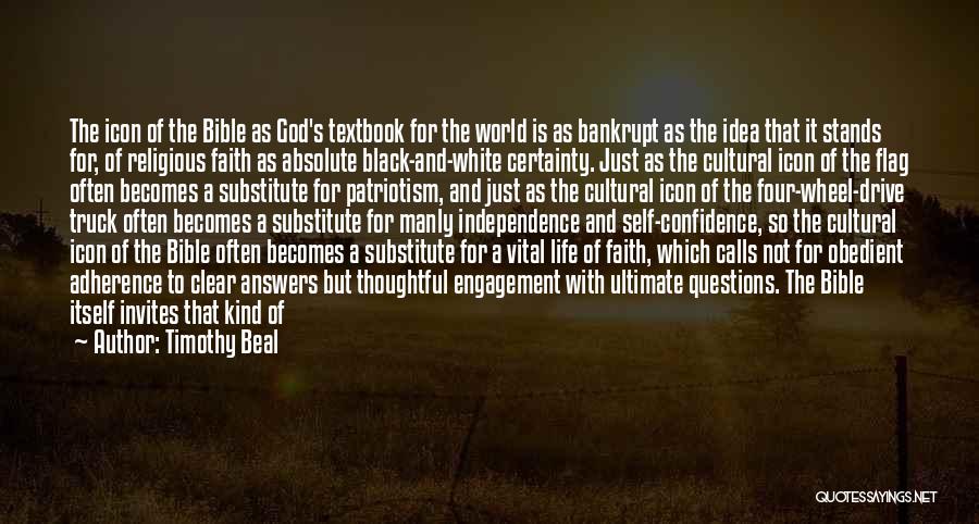 Timothy Beal Quotes: The Icon Of The Bible As God's Textbook For The World Is As Bankrupt As The Idea That It Stands