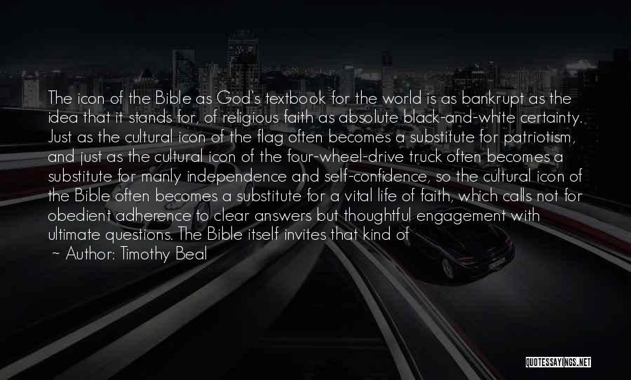 Timothy Beal Quotes: The Icon Of The Bible As God's Textbook For The World Is As Bankrupt As The Idea That It Stands