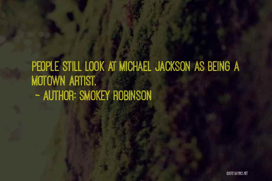 Smokey Robinson Quotes: People Still Look At Michael Jackson As Being A Motown Artist.