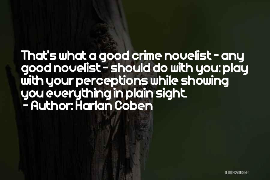 Harlan Coben Quotes: That's What A Good Crime Novelist - Any Good Novelist - Should Do With You: Play With Your Perceptions While