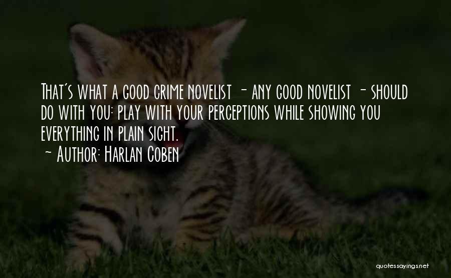 Harlan Coben Quotes: That's What A Good Crime Novelist - Any Good Novelist - Should Do With You: Play With Your Perceptions While