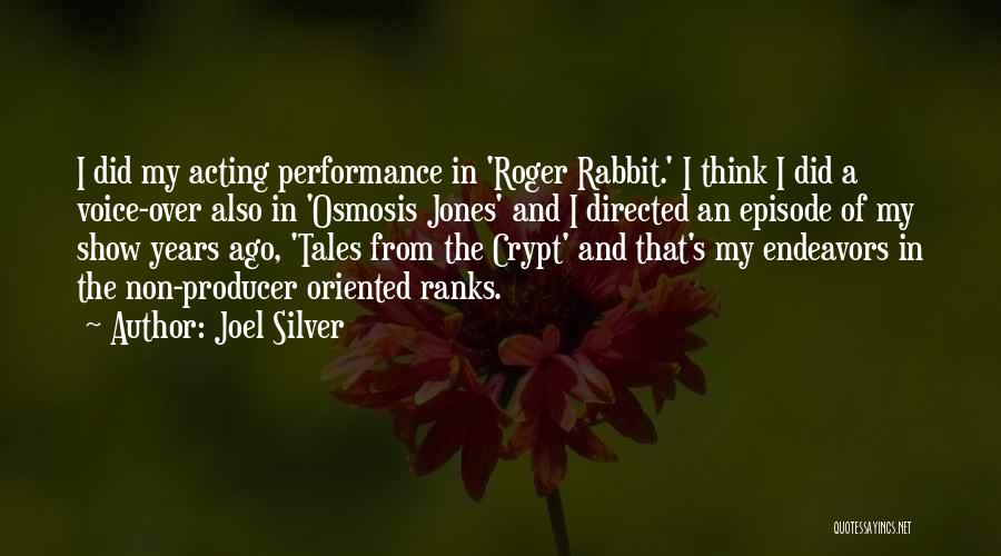 Joel Silver Quotes: I Did My Acting Performance In 'roger Rabbit.' I Think I Did A Voice-over Also In 'osmosis Jones' And I