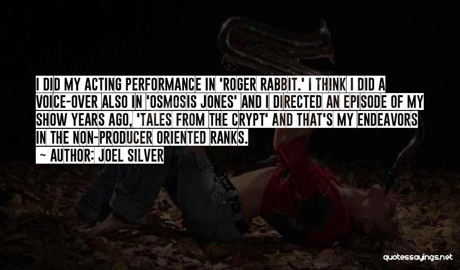 Joel Silver Quotes: I Did My Acting Performance In 'roger Rabbit.' I Think I Did A Voice-over Also In 'osmosis Jones' And I