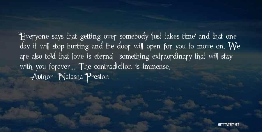 Natasha Preston Quotes: Everyone Says That Getting Over Somebody 'just Takes Time' And That One Day It Will Stop Hurting And The Door