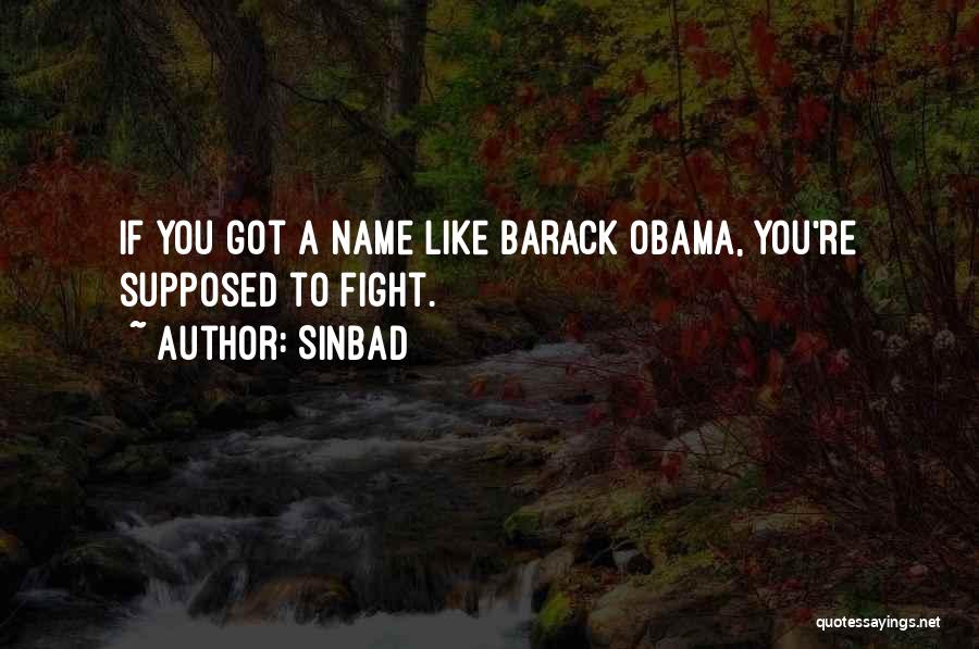 Sinbad Quotes: If You Got A Name Like Barack Obama, You're Supposed To Fight.