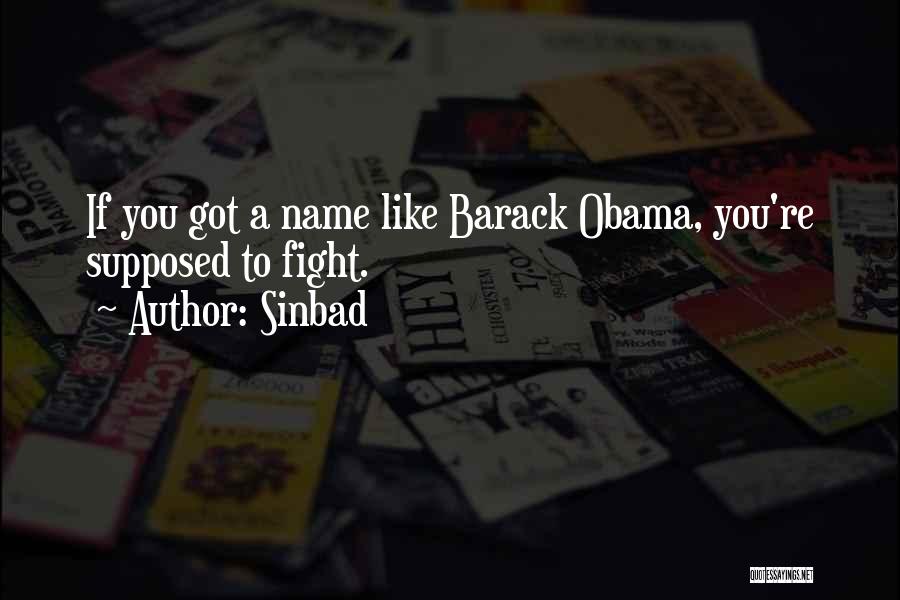 Sinbad Quotes: If You Got A Name Like Barack Obama, You're Supposed To Fight.