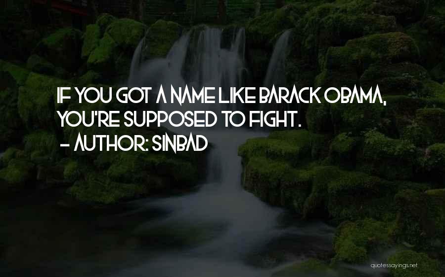 Sinbad Quotes: If You Got A Name Like Barack Obama, You're Supposed To Fight.