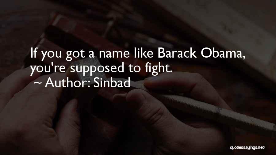 Sinbad Quotes: If You Got A Name Like Barack Obama, You're Supposed To Fight.