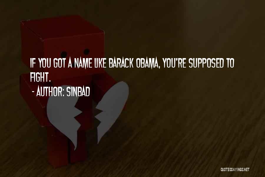 Sinbad Quotes: If You Got A Name Like Barack Obama, You're Supposed To Fight.
