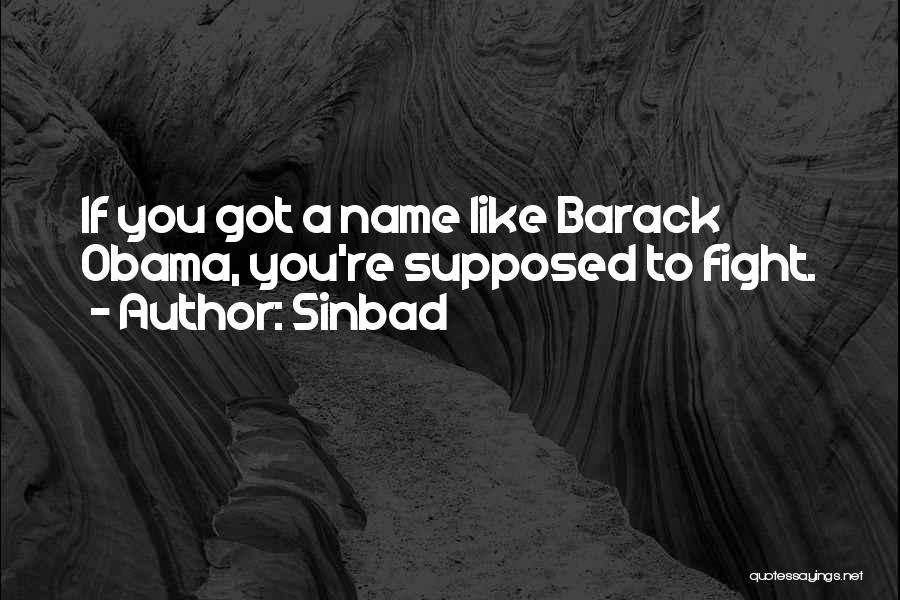 Sinbad Quotes: If You Got A Name Like Barack Obama, You're Supposed To Fight.