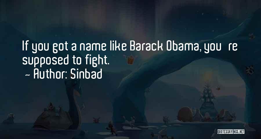 Sinbad Quotes: If You Got A Name Like Barack Obama, You're Supposed To Fight.