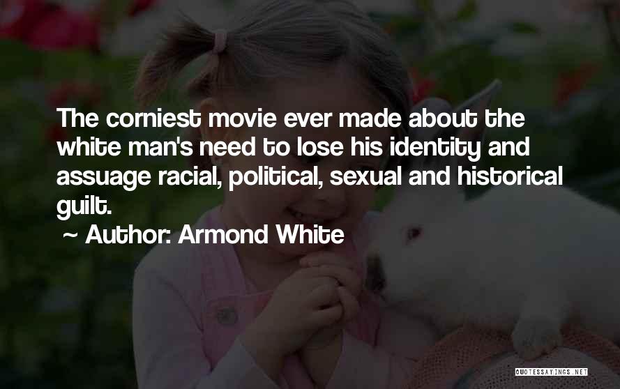 Armond White Quotes: The Corniest Movie Ever Made About The White Man's Need To Lose His Identity And Assuage Racial, Political, Sexual And