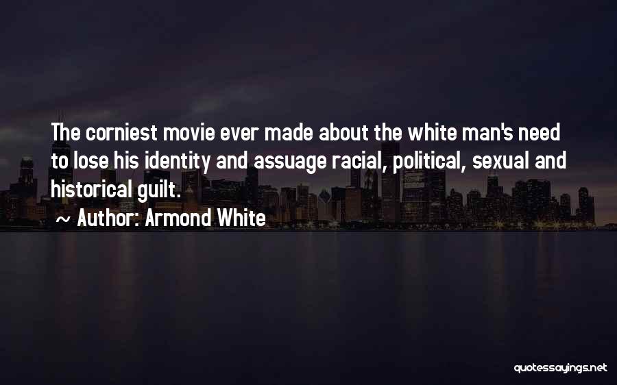 Armond White Quotes: The Corniest Movie Ever Made About The White Man's Need To Lose His Identity And Assuage Racial, Political, Sexual And