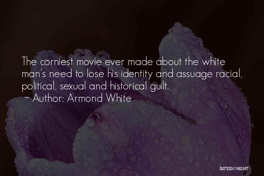 Armond White Quotes: The Corniest Movie Ever Made About The White Man's Need To Lose His Identity And Assuage Racial, Political, Sexual And