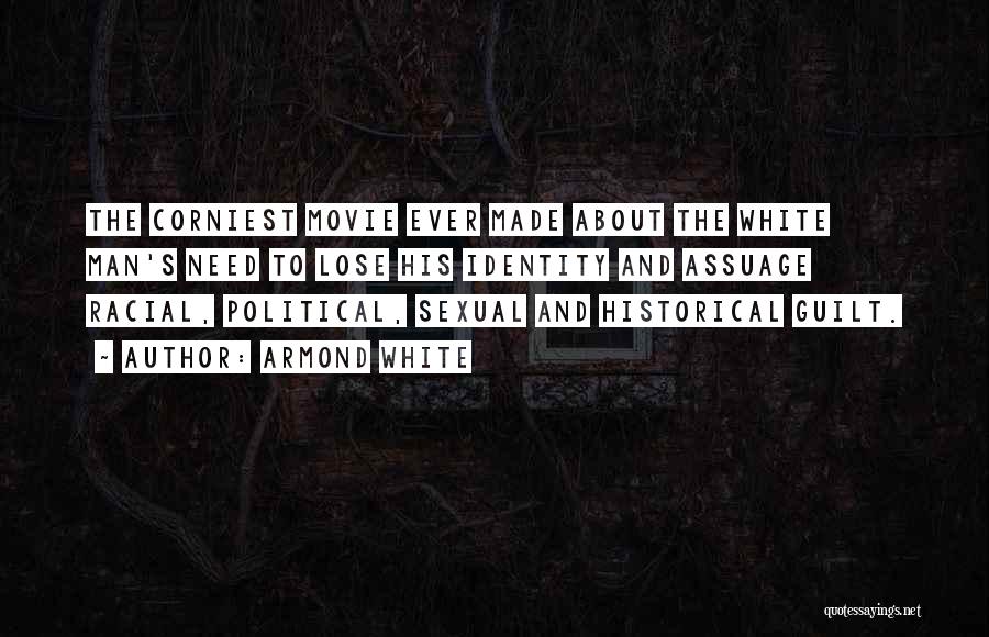 Armond White Quotes: The Corniest Movie Ever Made About The White Man's Need To Lose His Identity And Assuage Racial, Political, Sexual And
