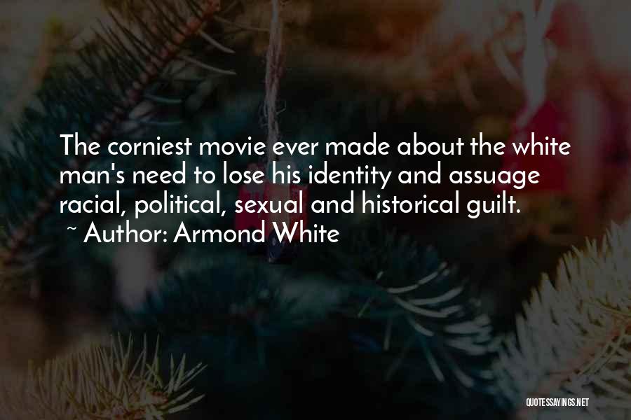 Armond White Quotes: The Corniest Movie Ever Made About The White Man's Need To Lose His Identity And Assuage Racial, Political, Sexual And