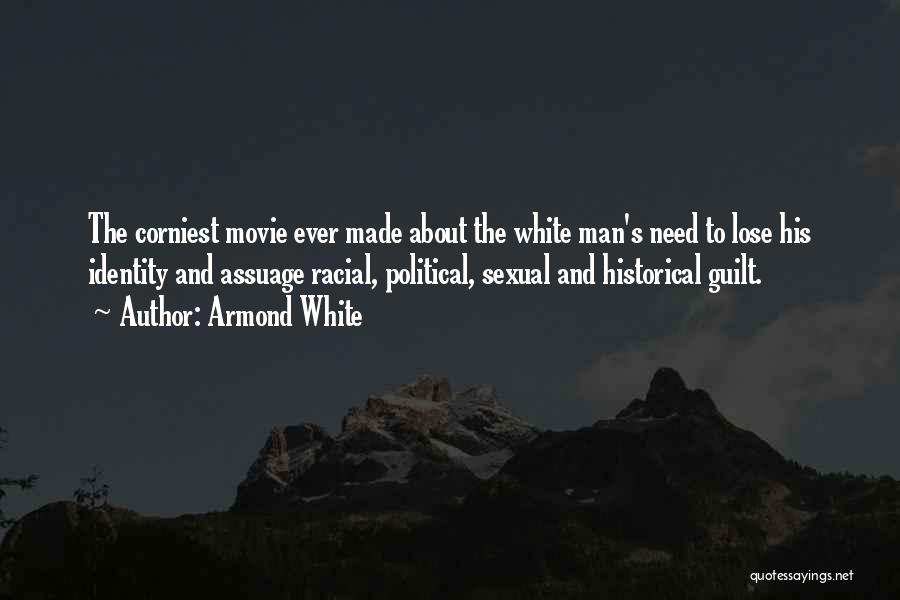 Armond White Quotes: The Corniest Movie Ever Made About The White Man's Need To Lose His Identity And Assuage Racial, Political, Sexual And